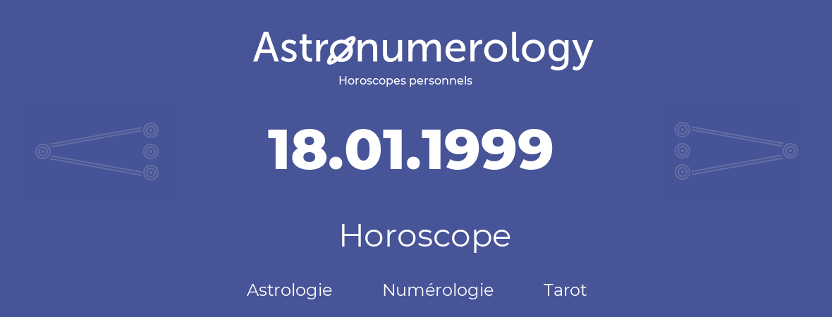 Horoscope pour anniversaire (jour de naissance): 18.01.1999 (18 Janvier 1999)
