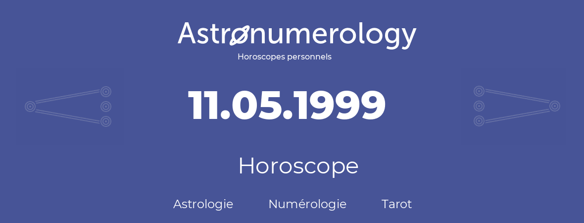Horoscope pour anniversaire (jour de naissance): 11.05.1999 (11 Mai 1999)