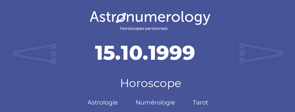 Horoscope pour anniversaire (jour de naissance): 15.10.1999 (15 Octobre 1999)