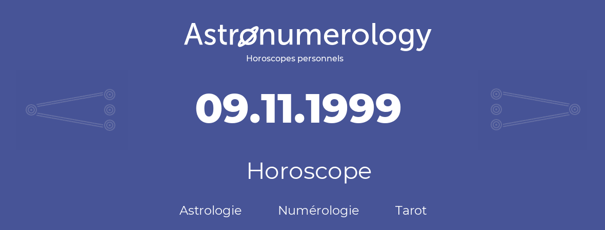Horoscope pour anniversaire (jour de naissance): 09.11.1999 (09 Novembre 1999)