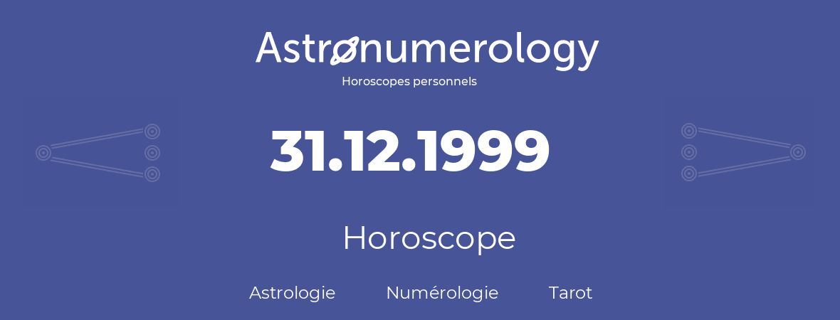Horoscope pour anniversaire (jour de naissance): 31.12.1999 (31 Décembre 1999)