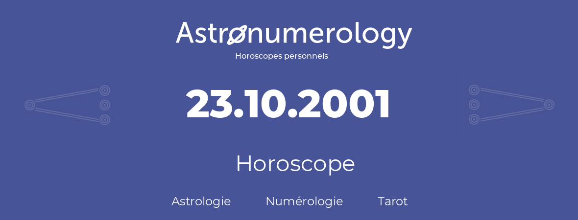 Horoscope pour anniversaire (jour de naissance): 23.10.2001 (23 Octobre 2001)