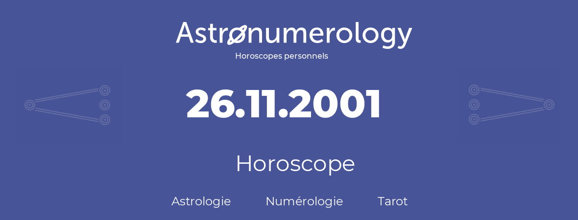 Horoscope pour anniversaire (jour de naissance): 26.11.2001 (26 Novembre 2001)