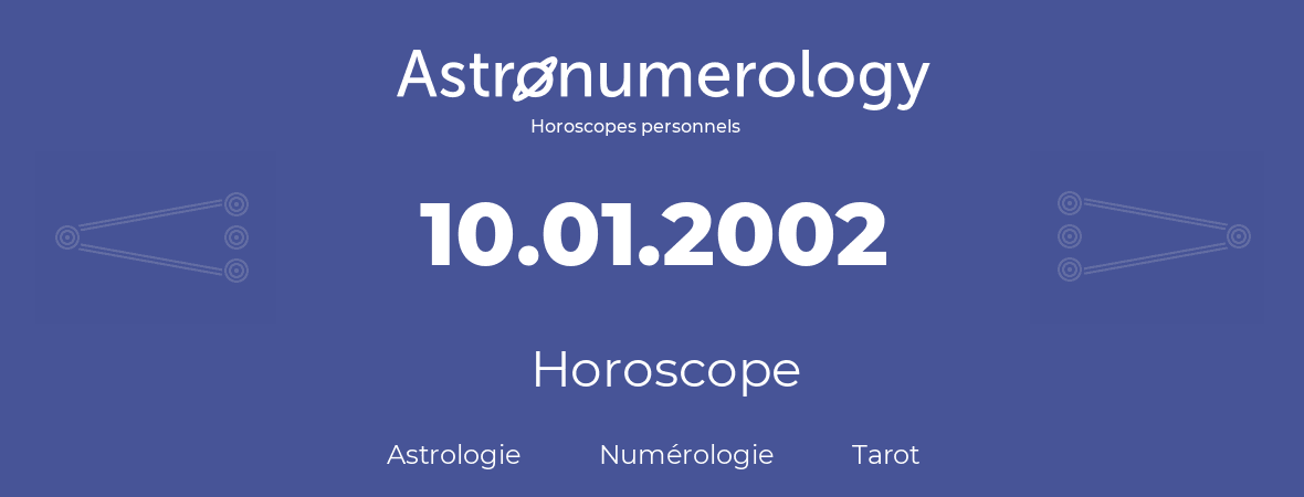 Horoscope pour anniversaire (jour de naissance): 10.01.2002 (10 Janvier 2002)
