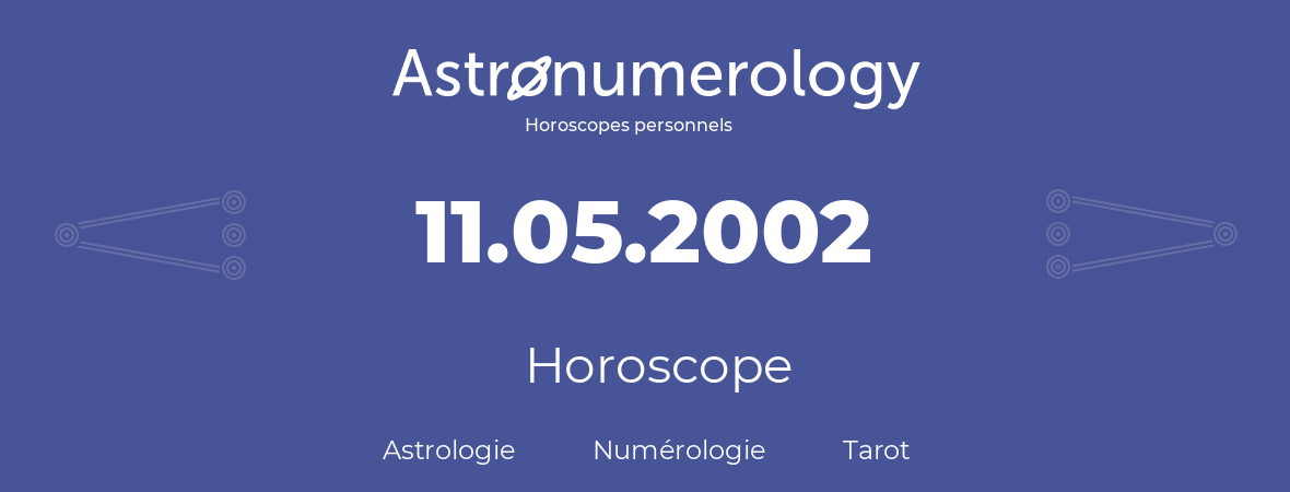 Horoscope pour anniversaire (jour de naissance): 11.05.2002 (11 Mai 2002)