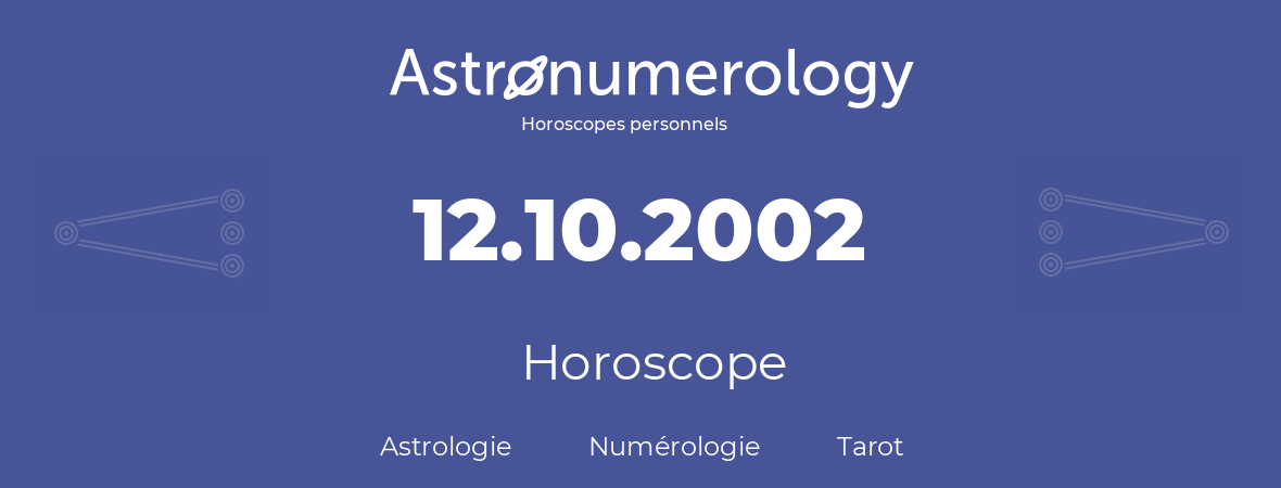 Horoscope pour anniversaire (jour de naissance): 12.10.2002 (12 Octobre 2002)