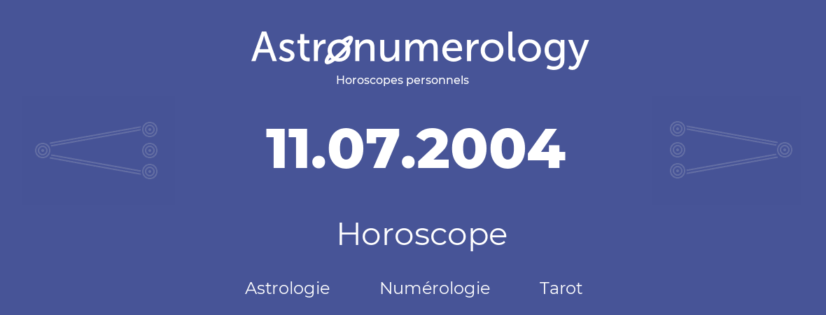 Horoscope pour anniversaire (jour de naissance): 11.07.2004 (11 Juillet 2004)