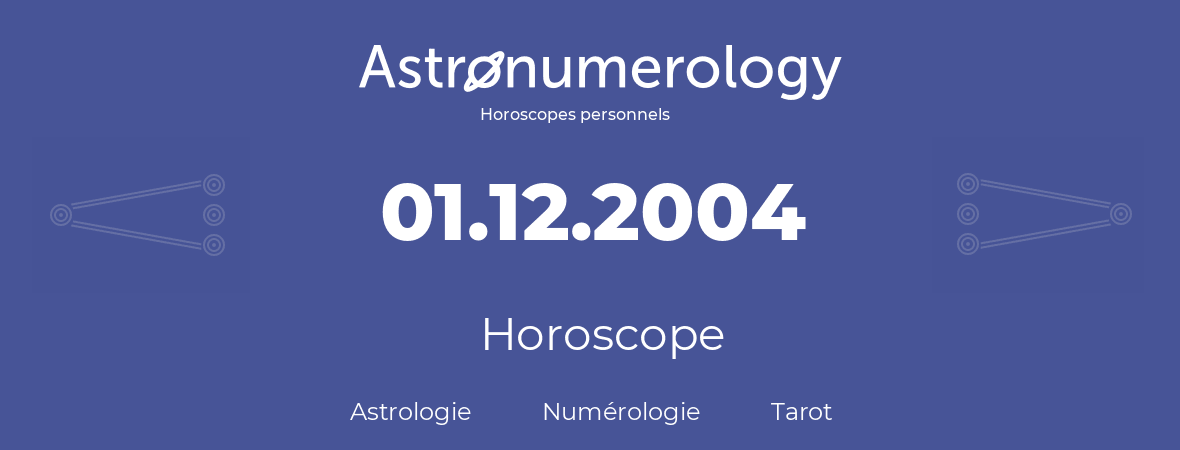 Horoscope pour anniversaire (jour de naissance): 01.12.2004 (01 Décembre 2004)