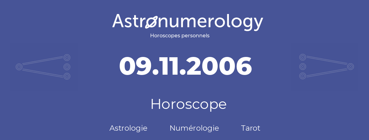 Horoscope pour anniversaire (jour de naissance): 09.11.2006 (09 Novembre 2006)