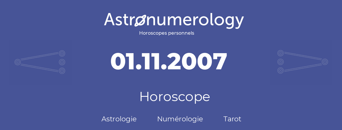 Horoscope pour anniversaire (jour de naissance): 01.11.2007 (1 Novembre 2007)
