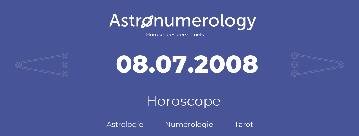 Horoscope pour anniversaire (jour de naissance): 08.07.2008 (8 Juillet 2008)