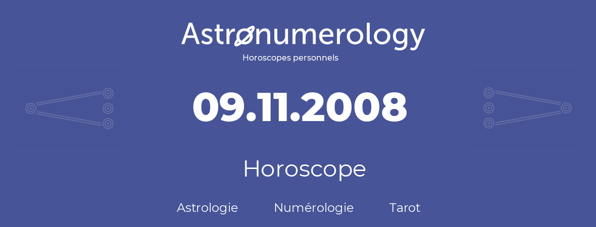 Horoscope pour anniversaire (jour de naissance): 09.11.2008 (09 Novembre 2008)