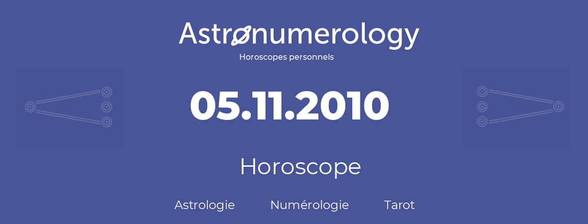 Horoscope pour anniversaire (jour de naissance): 05.11.2010 (05 Novembre 2010)