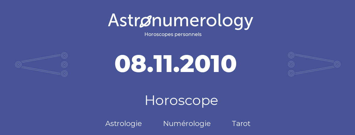 Horoscope pour anniversaire (jour de naissance): 08.11.2010 (08 Novembre 2010)