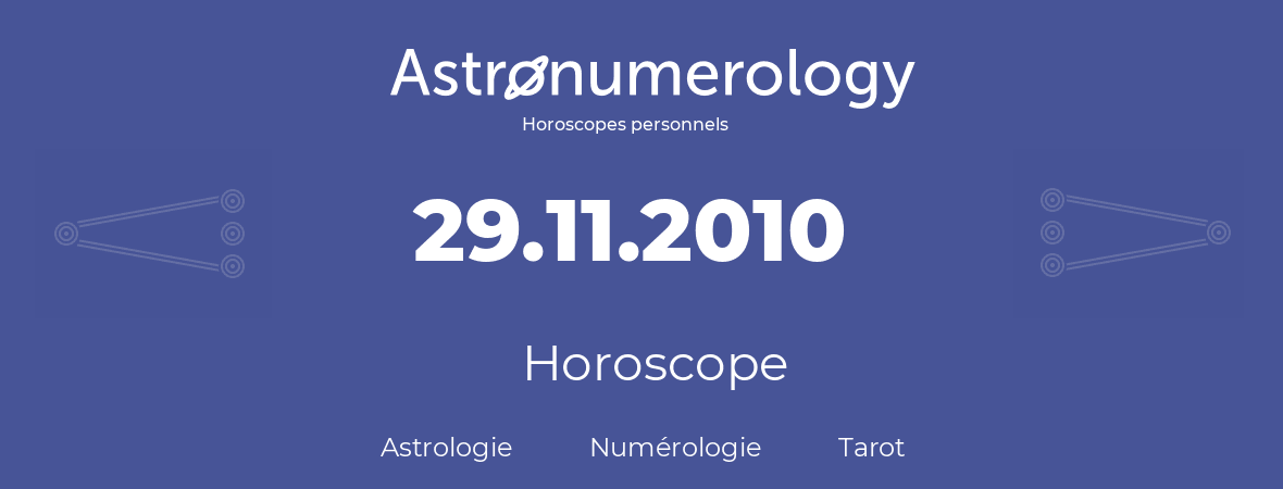Horoscope pour anniversaire (jour de naissance): 29.11.2010 (29 Novembre 2010)