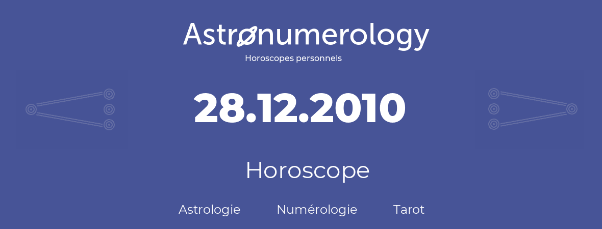 Horoscope pour anniversaire (jour de naissance): 28.12.2010 (28 Décembre 2010)