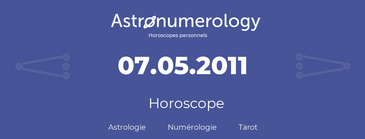 Horoscope pour anniversaire (jour de naissance): 07.05.2011 (7 Mai 2011)