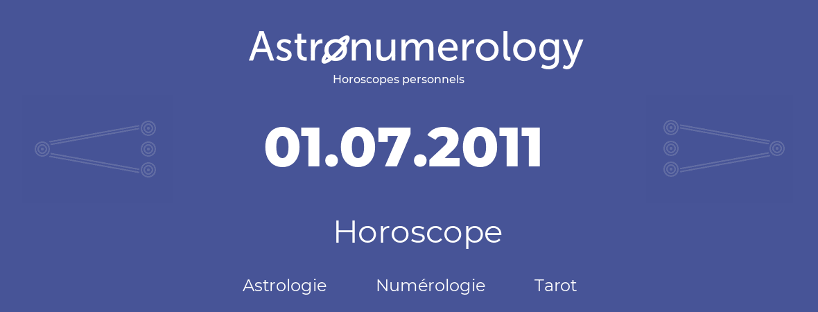 Horoscope pour anniversaire (jour de naissance): 01.07.2011 (1 Juillet 2011)