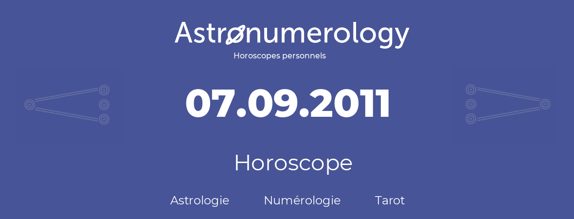 Horoscope pour anniversaire (jour de naissance): 07.09.2011 (7 Septembre 2011)