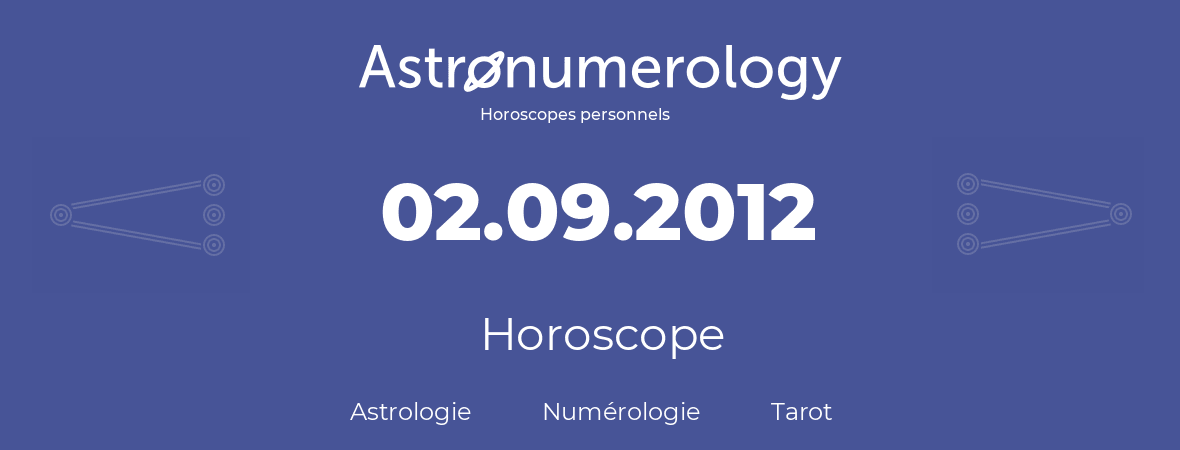 Horoscope pour anniversaire (jour de naissance): 02.09.2012 (02 Septembre 2012)
