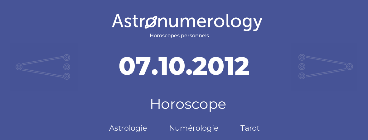 Horoscope pour anniversaire (jour de naissance): 07.10.2012 (07 Octobre 2012)