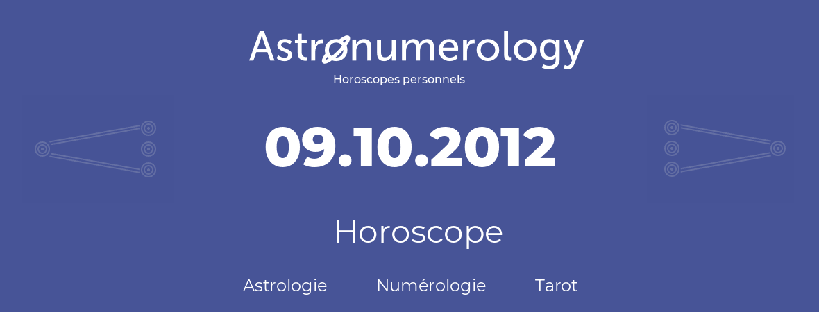 Horoscope pour anniversaire (jour de naissance): 09.10.2012 (09 Octobre 2012)