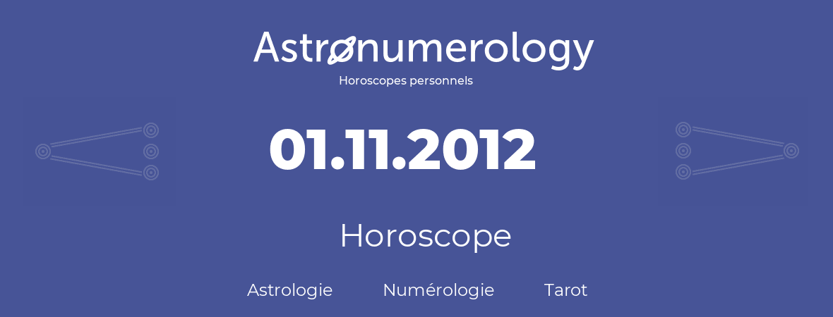 Horoscope pour anniversaire (jour de naissance): 01.11.2012 (1 Novembre 2012)