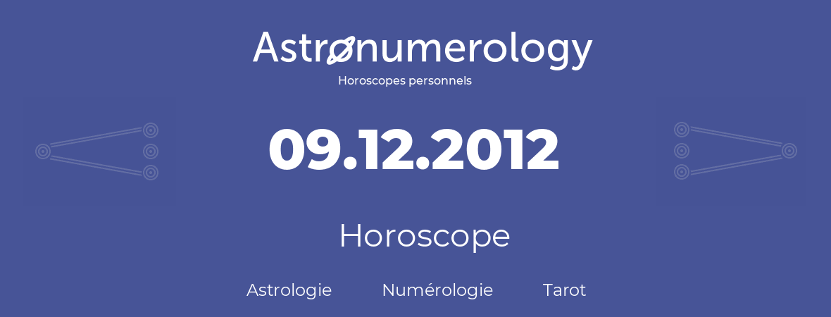 Horoscope pour anniversaire (jour de naissance): 09.12.2012 (09 Décembre 2012)