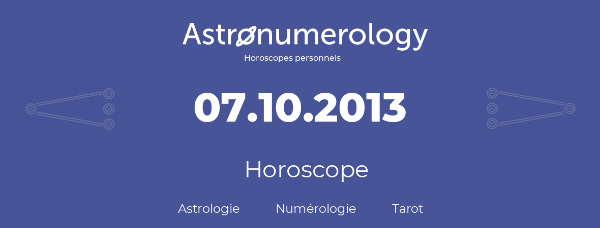 Horoscope pour anniversaire (jour de naissance): 07.10.2013 (7 Octobre 2013)