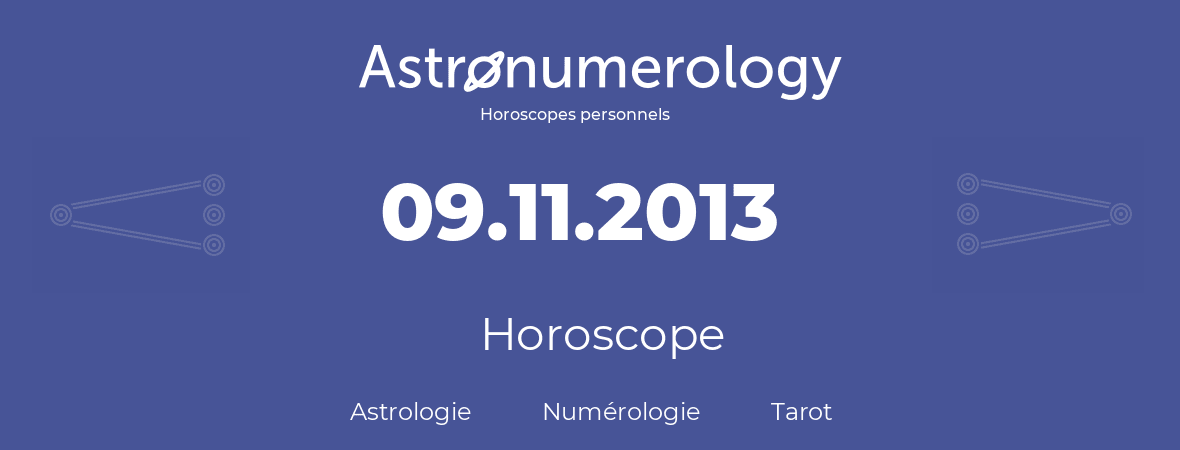Horoscope pour anniversaire (jour de naissance): 09.11.2013 (9 Novembre 2013)
