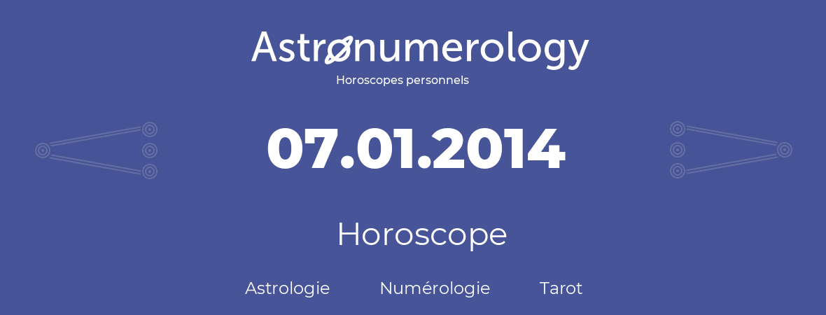Horoscope pour anniversaire (jour de naissance): 07.01.2014 (7 Janvier 2014)