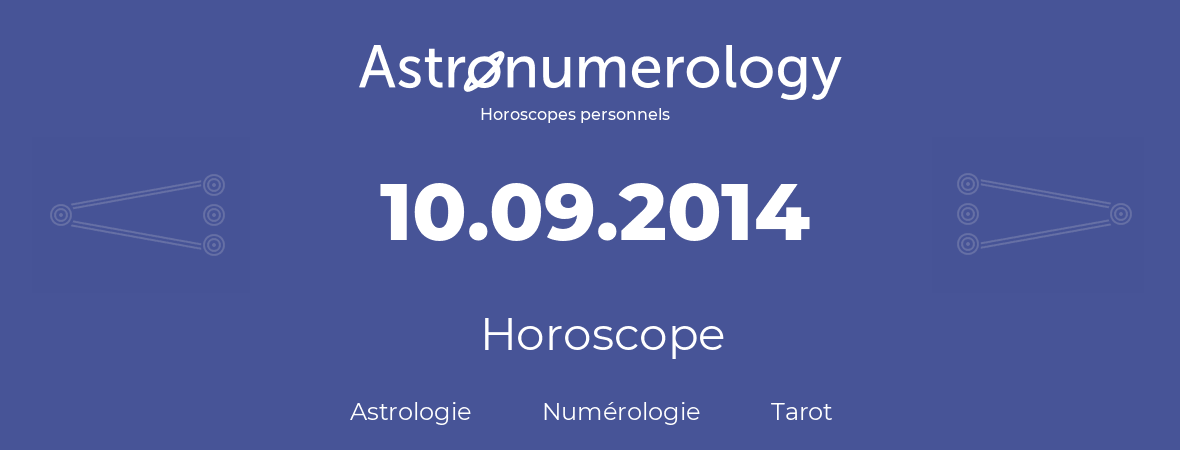 Horoscope pour anniversaire (jour de naissance): 10.09.2014 (10 Septembre 2014)