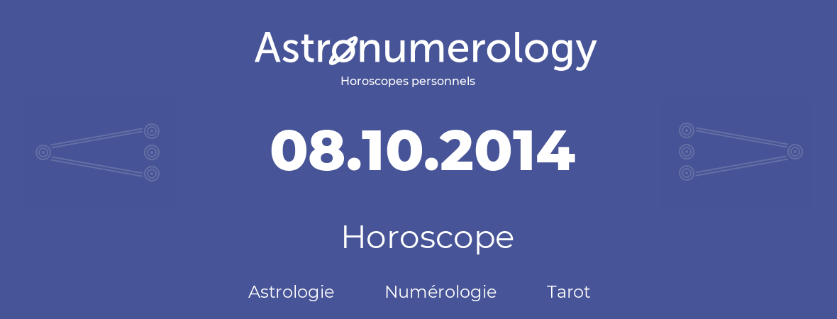 Horoscope pour anniversaire (jour de naissance): 08.10.2014 (8 Octobre 2014)