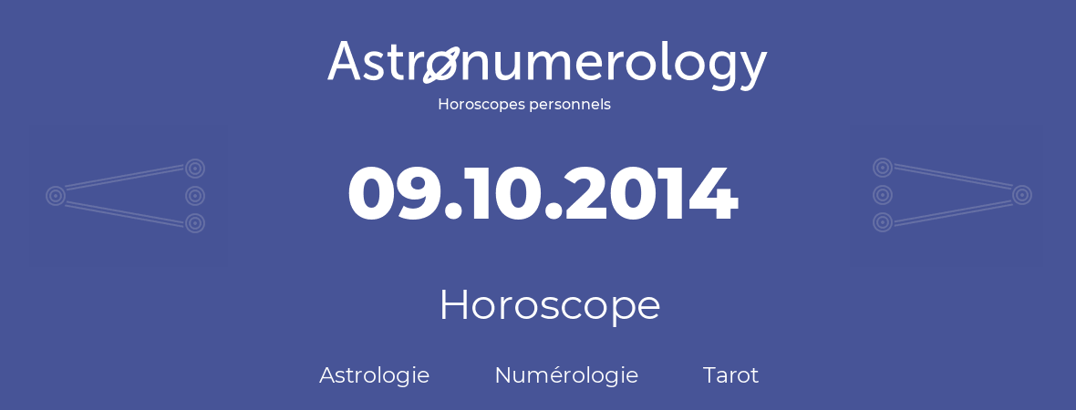 Horoscope pour anniversaire (jour de naissance): 09.10.2014 (09 Octobre 2014)