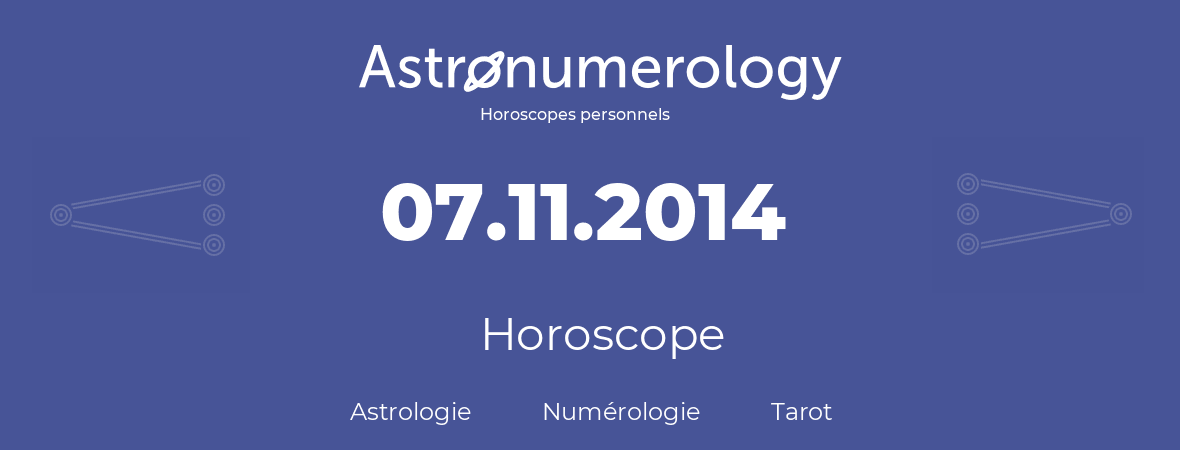 Horoscope pour anniversaire (jour de naissance): 07.11.2014 (7 Novembre 2014)