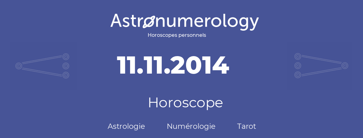 Horoscope pour anniversaire (jour de naissance): 11.11.2014 (11 Novembre 2014)