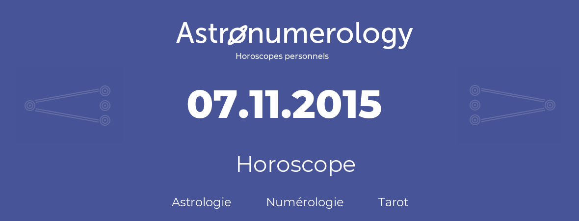 Horoscope pour anniversaire (jour de naissance): 07.11.2015 (7 Novembre 2015)