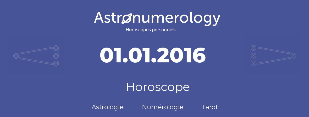 Horoscope pour anniversaire (jour de naissance): 01.01.2016 (1 Janvier 2016)