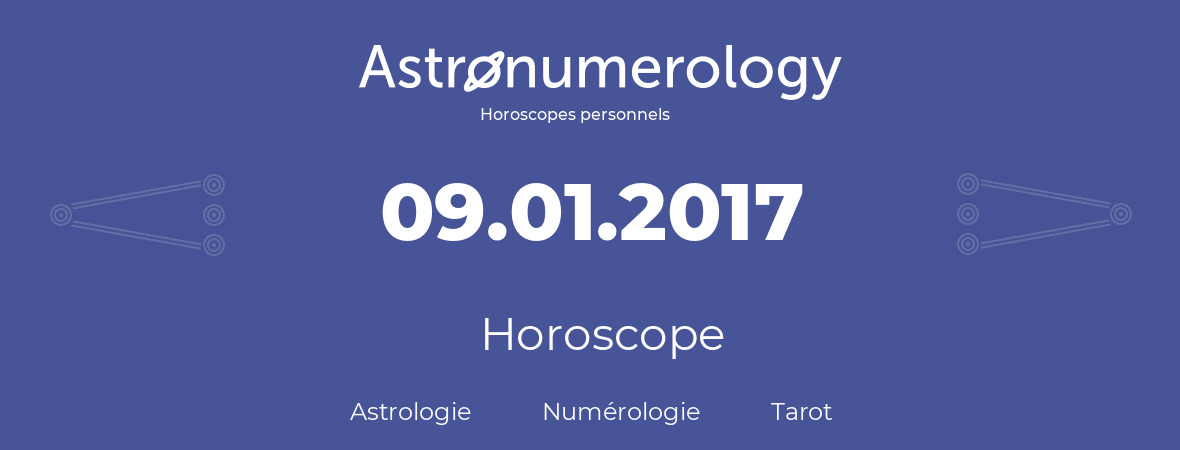 Horoscope pour anniversaire (jour de naissance): 09.01.2017 (9 Janvier 2017)