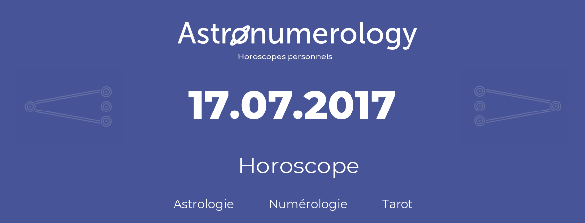 Horoscope pour anniversaire (jour de naissance): 17.07.2017 (17 Juillet 2017)