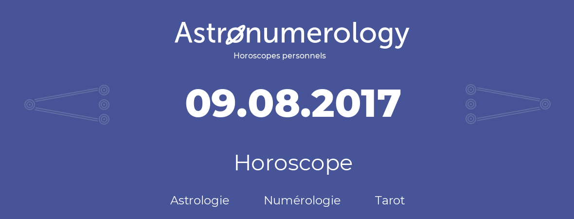 Horoscope pour anniversaire (jour de naissance): 09.08.2017 (9 Août 2017)