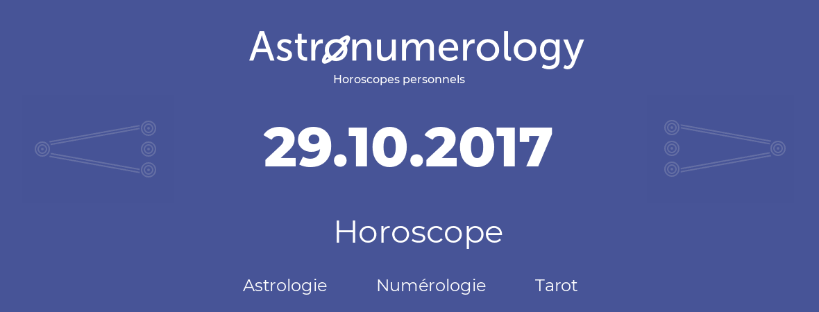 Horoscope pour anniversaire (jour de naissance): 29.10.2017 (29 Octobre 2017)