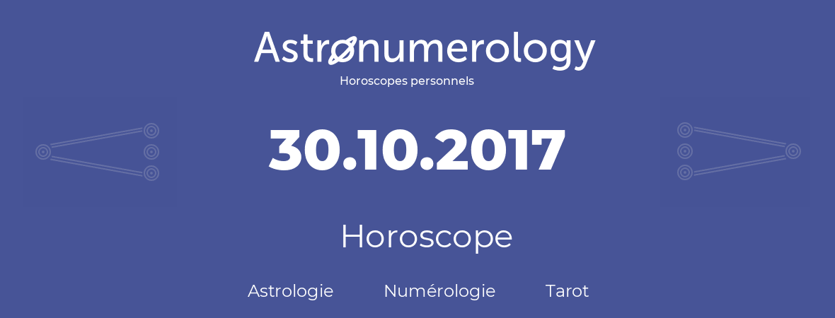 Horoscope pour anniversaire (jour de naissance): 30.10.2017 (30 Octobre 2017)