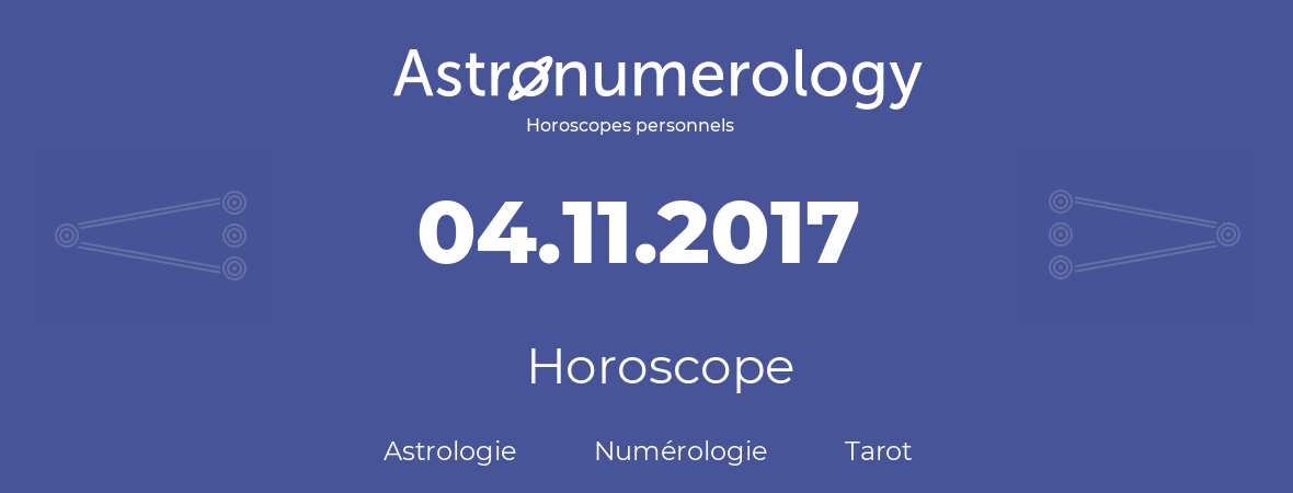 Horoscope pour anniversaire (jour de naissance): 04.11.2017 (4 Novembre 2017)