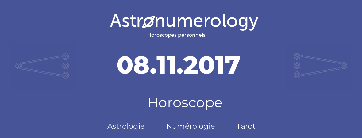Horoscope pour anniversaire (jour de naissance): 08.11.2017 (8 Novembre 2017)