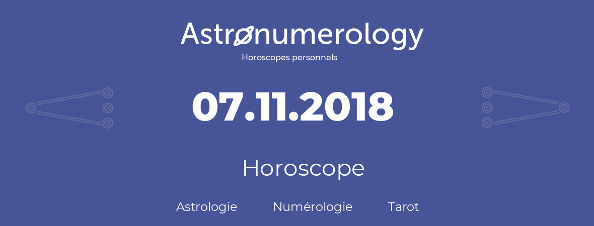 Horoscope pour anniversaire (jour de naissance): 07.11.2018 (7 Novembre 2018)