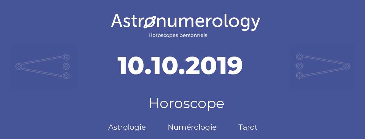 Horoscope pour anniversaire (jour de naissance): 10.10.2019 (10 Octobre 2019)