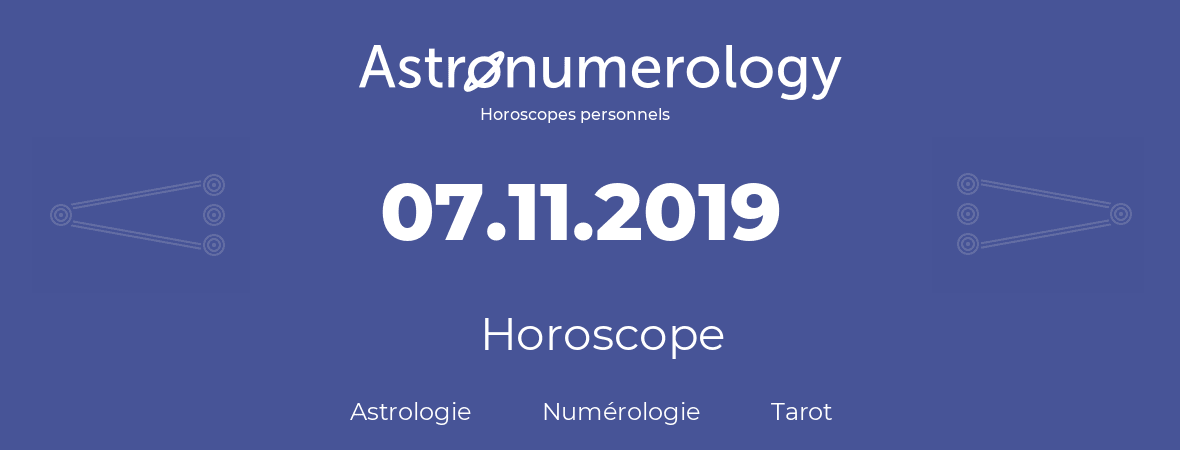 Horoscope pour anniversaire (jour de naissance): 07.11.2019 (07 Novembre 2019)