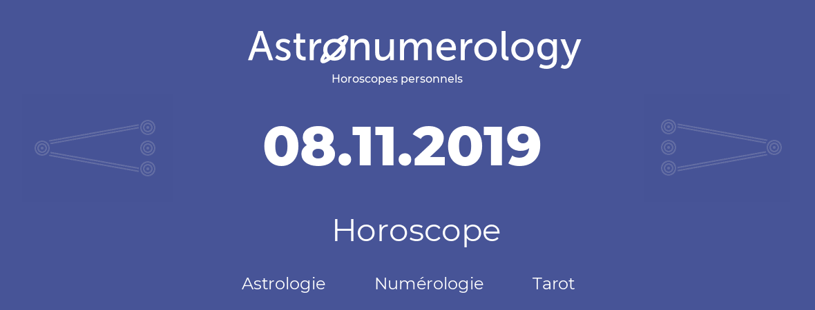 Horoscope pour anniversaire (jour de naissance): 08.11.2019 (8 Novembre 2019)