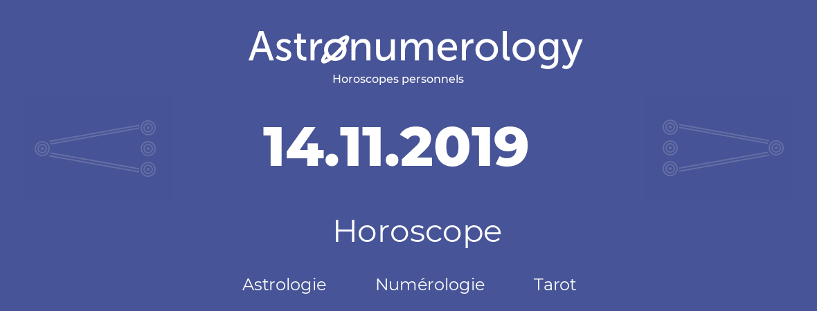 Horoscope pour anniversaire (jour de naissance): 14.11.2019 (14 Novembre 2019)